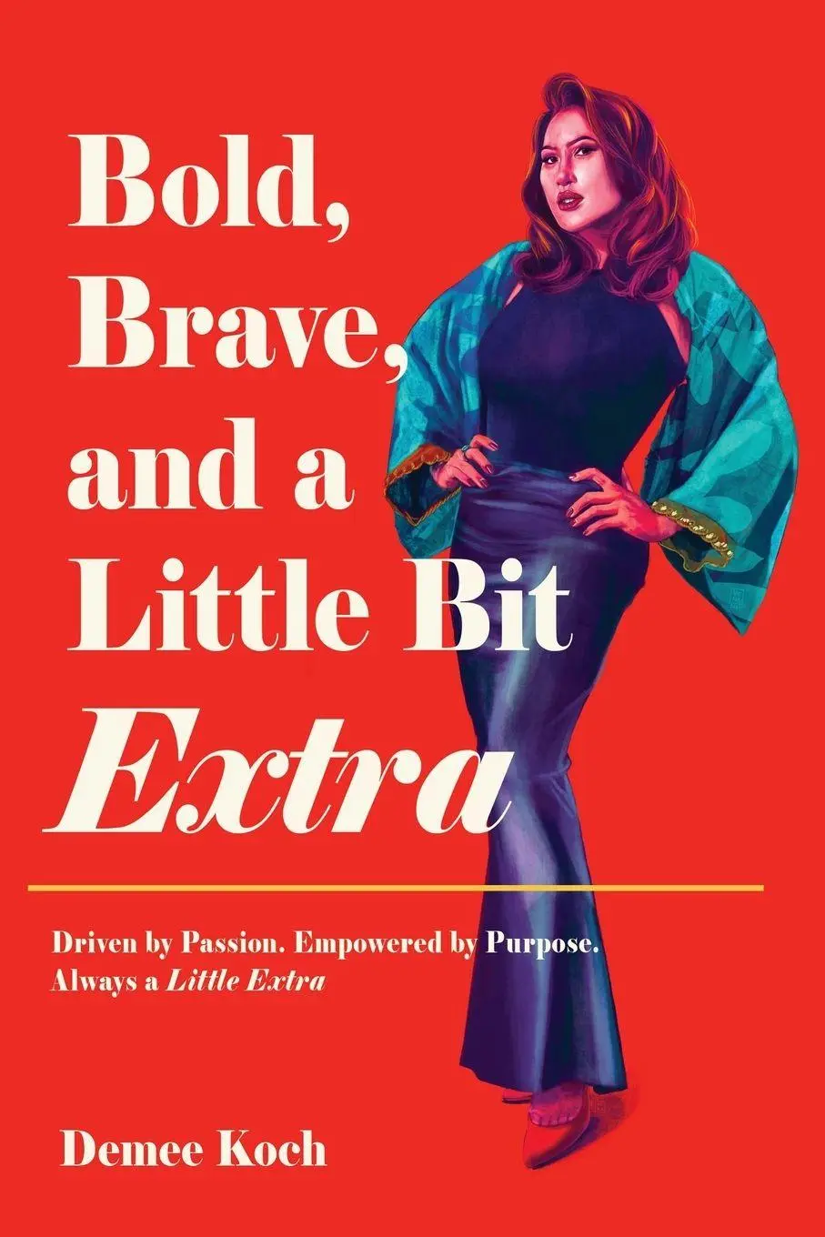 Cover: 9798892225304 | Bold, Brave, and a Little Bit Extra | Demee Koch | Taschenbuch | 2025