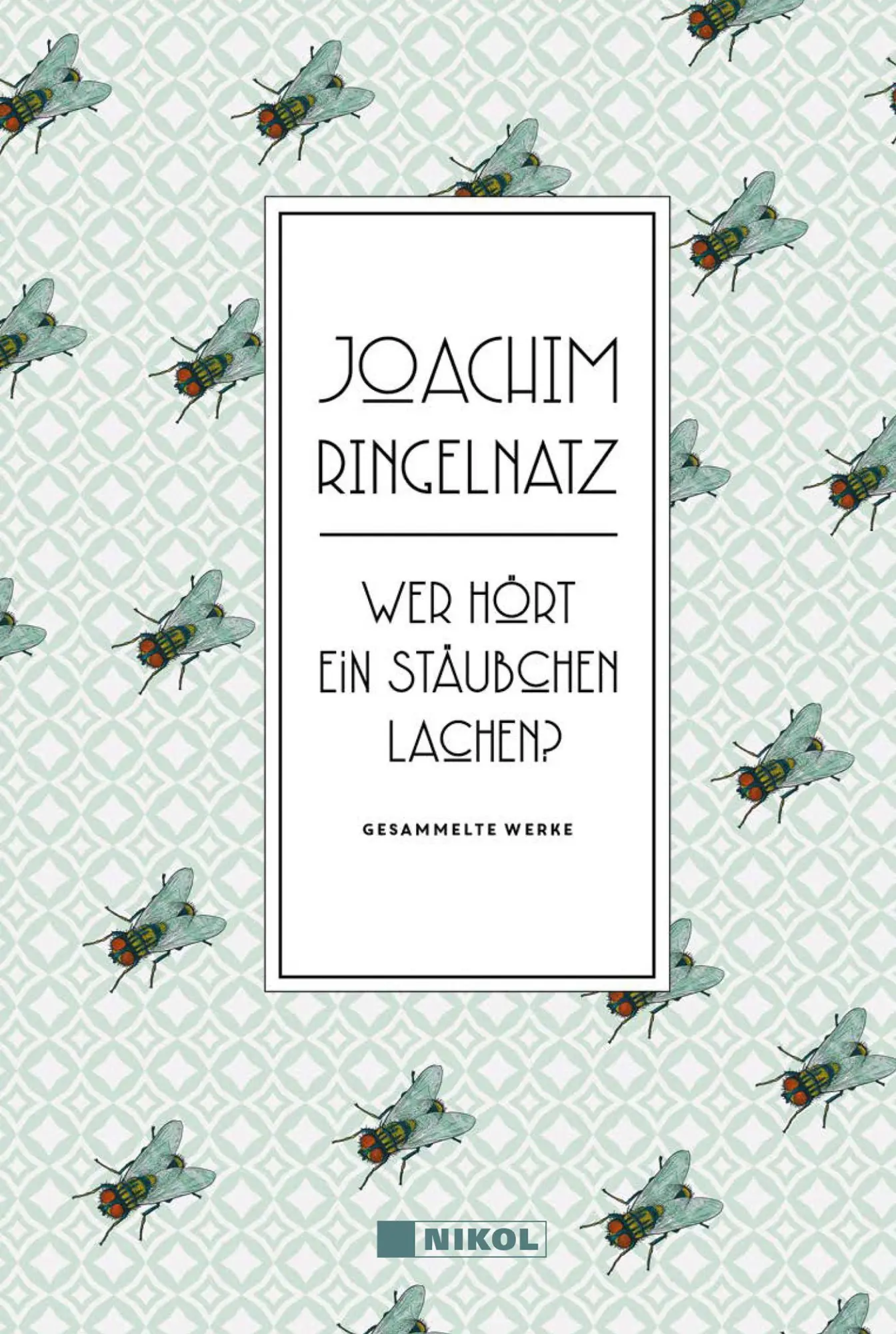 Cover: 9783868205404 | Joachim Ringelnatz: Wer hört ein Stäubchen lachen? | Gesammelte Werke