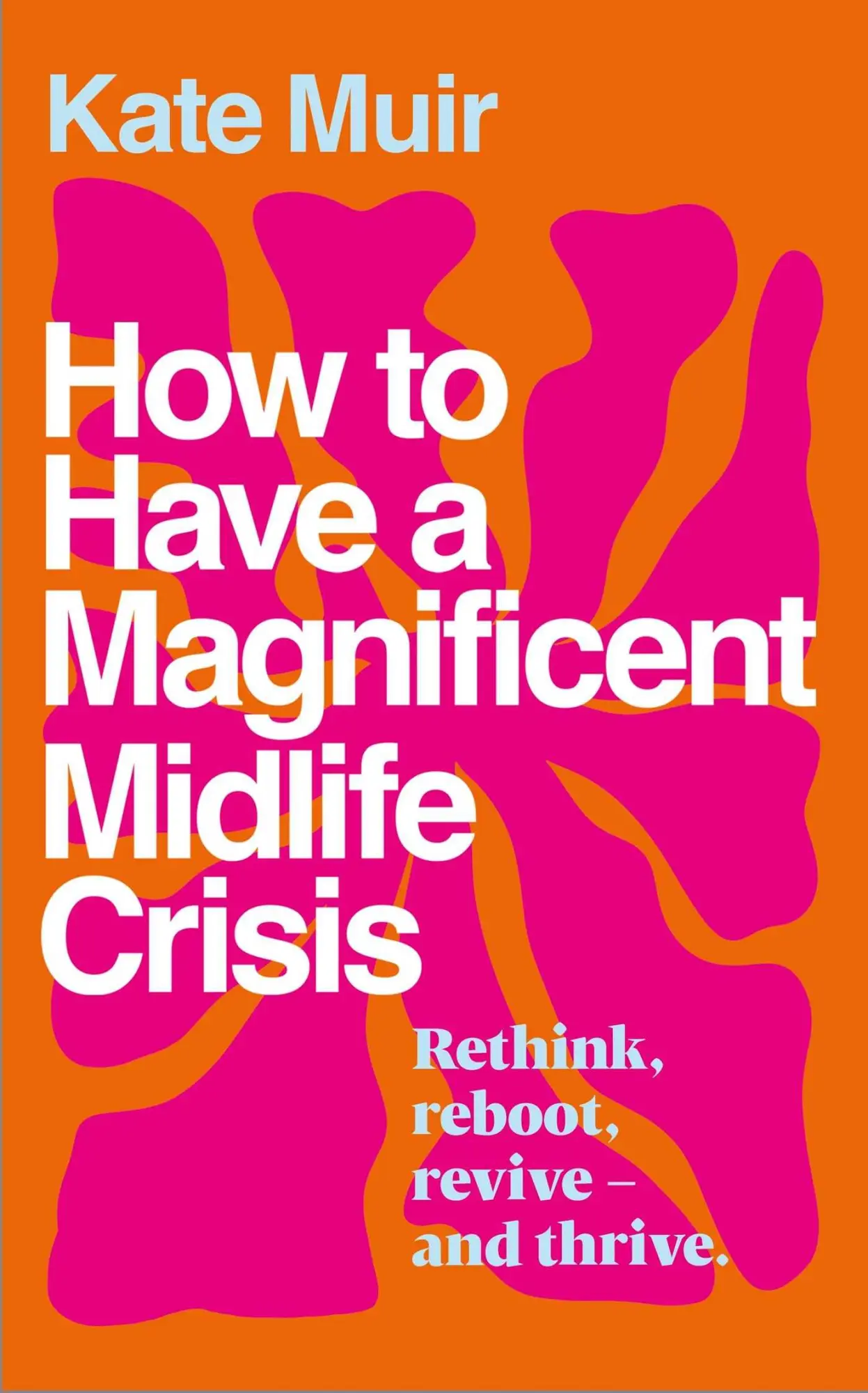 Cover: 9781398525504 | How to Have a Magnificent Midlife Crisis | Kate Muir | Buch | Englisch