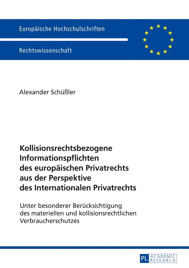 Kollisionsrechtsbezogene Informationspflichten des europäischen Privatrechts aus der Perspektive des Internationalen Privatrechts: Unter besonderer ... / Series 2: Law / Série 2: Droit)