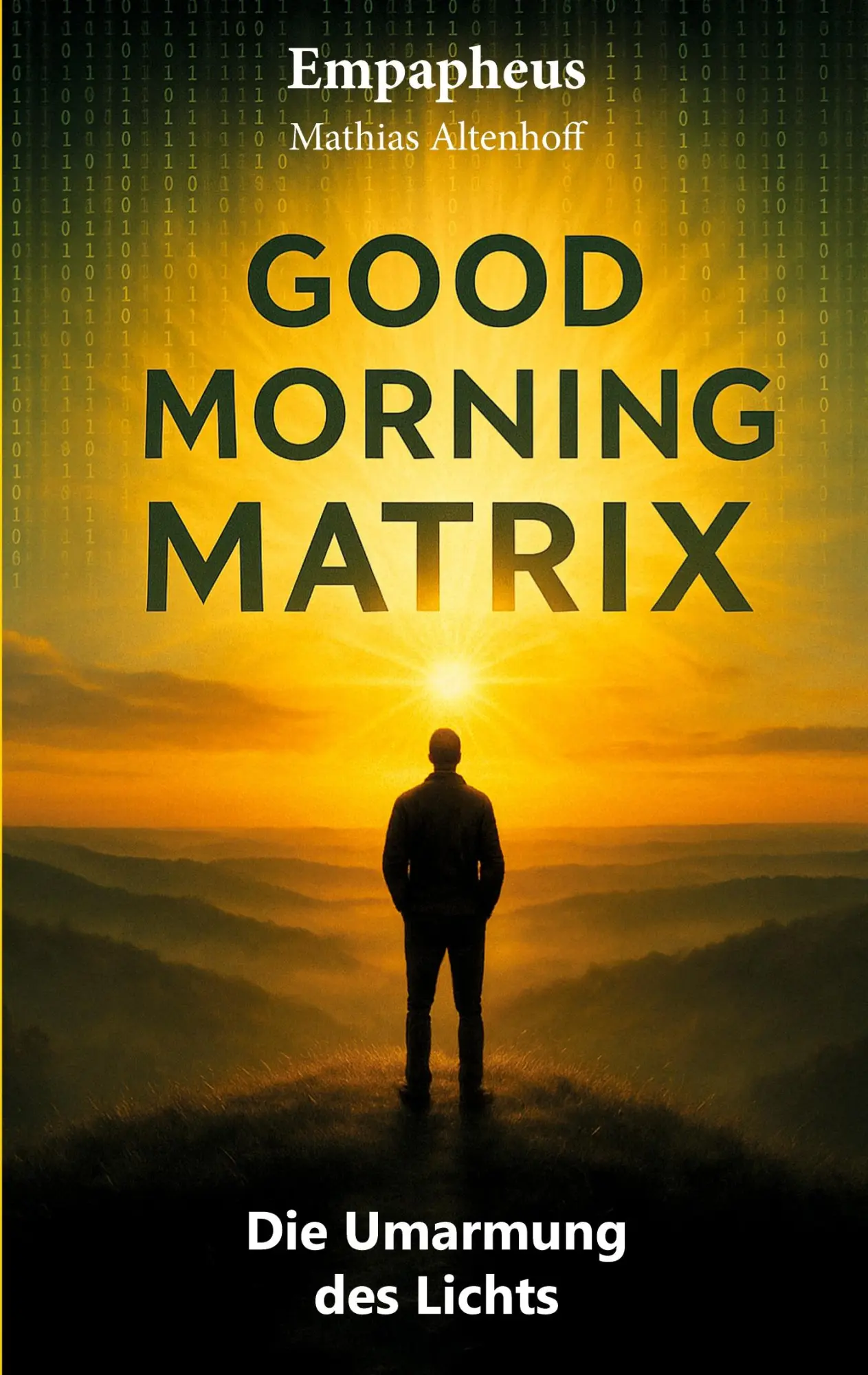 Cover: 9783695185504 | Good Morning Matrix | Die Umarmung des Lichts | Mathias Altenhoff