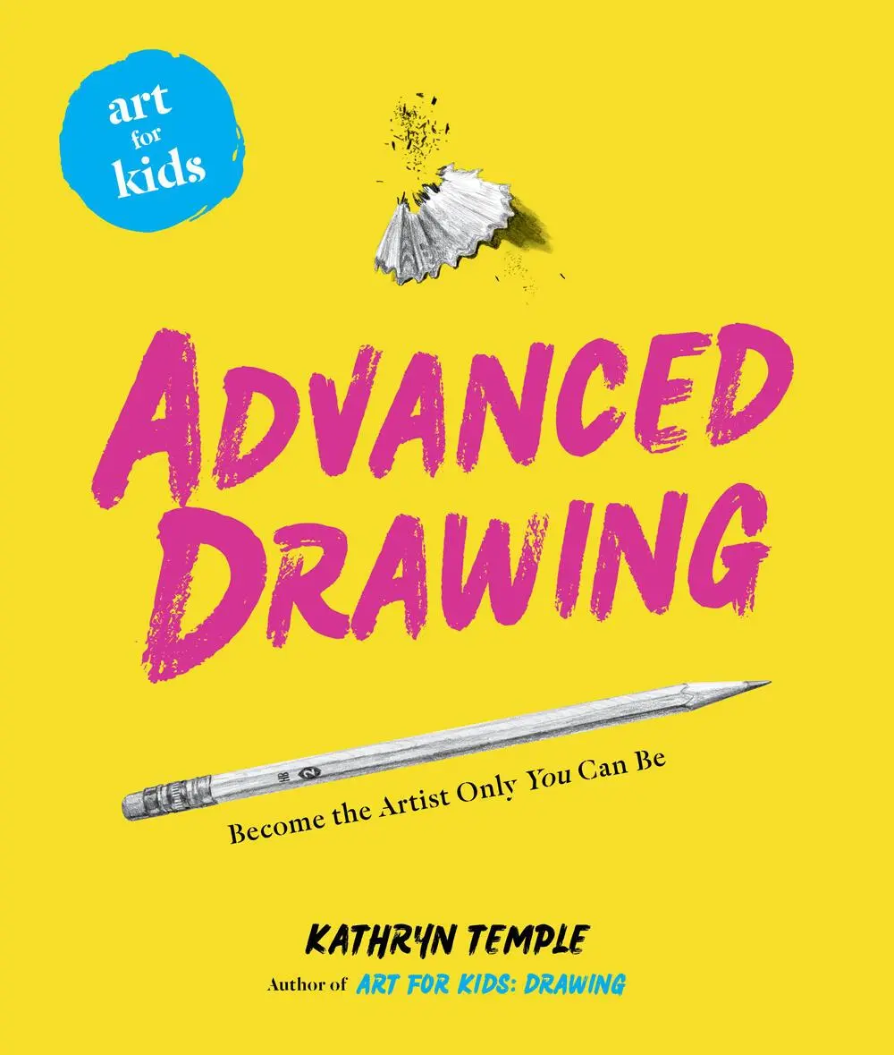 Cover: 9781454945604 | Art for Kids: Advanced Drawing | Become the Artist Only You Can Be