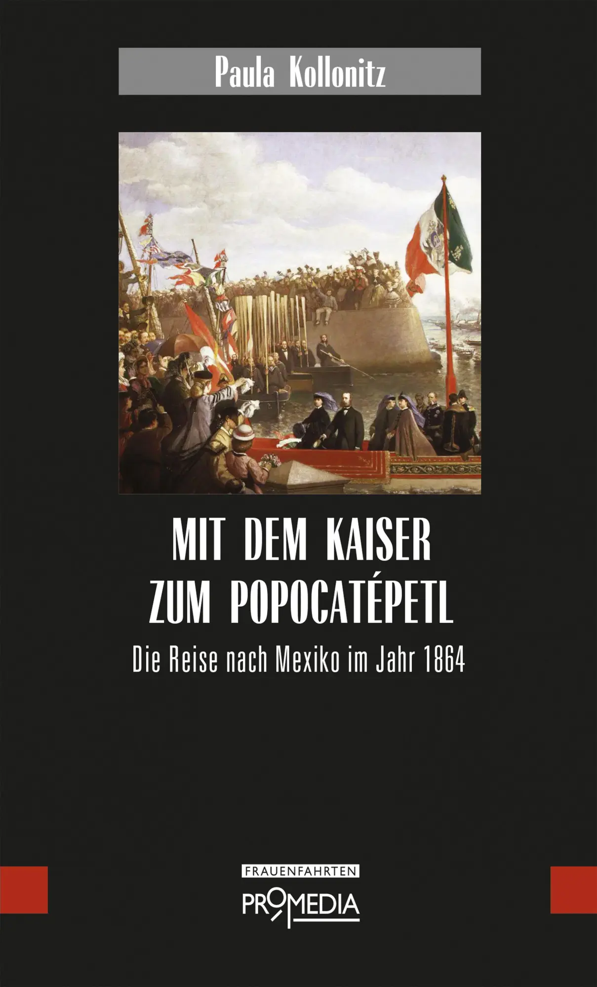 Cover: 9783853715604 | Mit dem Kaiser zum Popocatépetl | Die Reise nach Mexiko im Jahr 1864