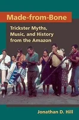 Cover: 9780252075704 | Made from Bone | Trickster Myths, Music, and History from the Amazon