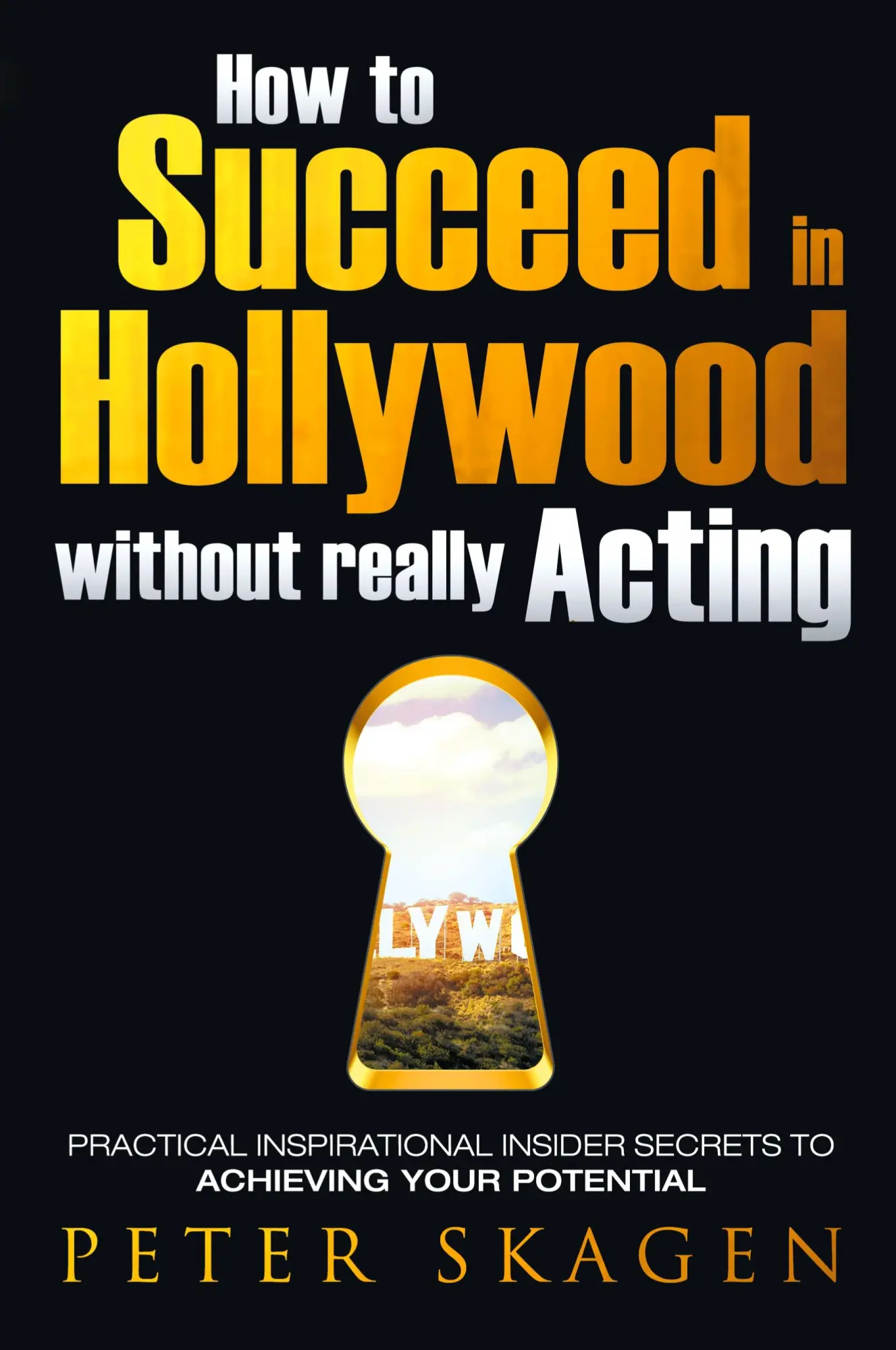 Cover: 9780993765704 | How to Succeed in Hollywood without really Acting | Peter Skagen