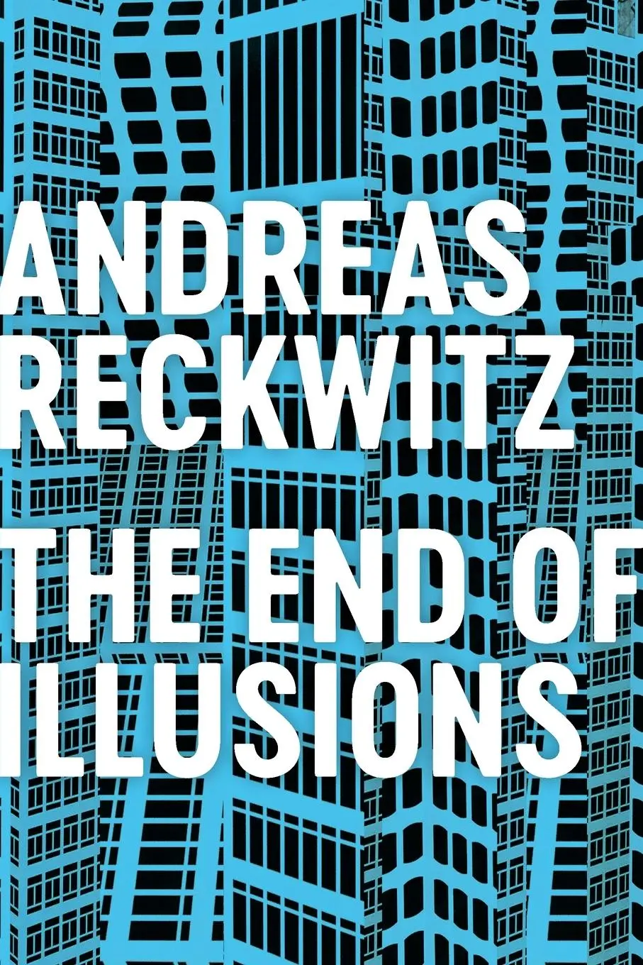 Cover: 9781509545704 | The End of Illusions | Andreas Reckwitz | Taschenbuch | 244 S. | 2021