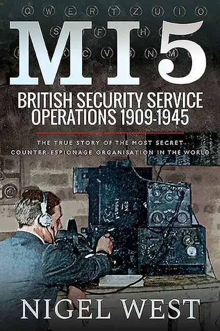 Cover: 9781526755704 | Mi5: British Security Service Operations, 1909-1945 | Nigel West
