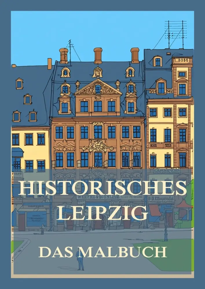 Cover: 9783988685704 | Historisches Leipzig - Das Malbuch | Für Kinder und Erwachsene | Beck