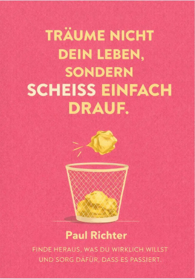 Cover: 9791281365704 | TRÄUM NICHT DEIN LEBEN, SONDERN SCHEISS EINFACH DRAUF | Paul Richter