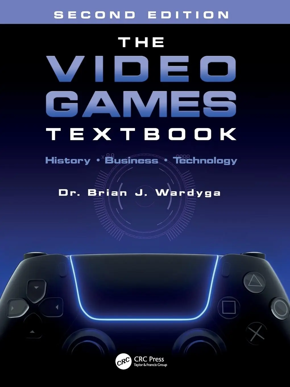 Cover: 9781032325804 | The Video Games Textbook | History ¿ Business ¿ Technology | Wardyga