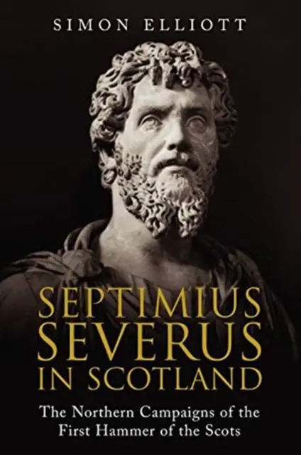 Cover: 9781784385804 | Septimius Severus in Scotland | Simon Elliott | Taschenbuch | Englisch