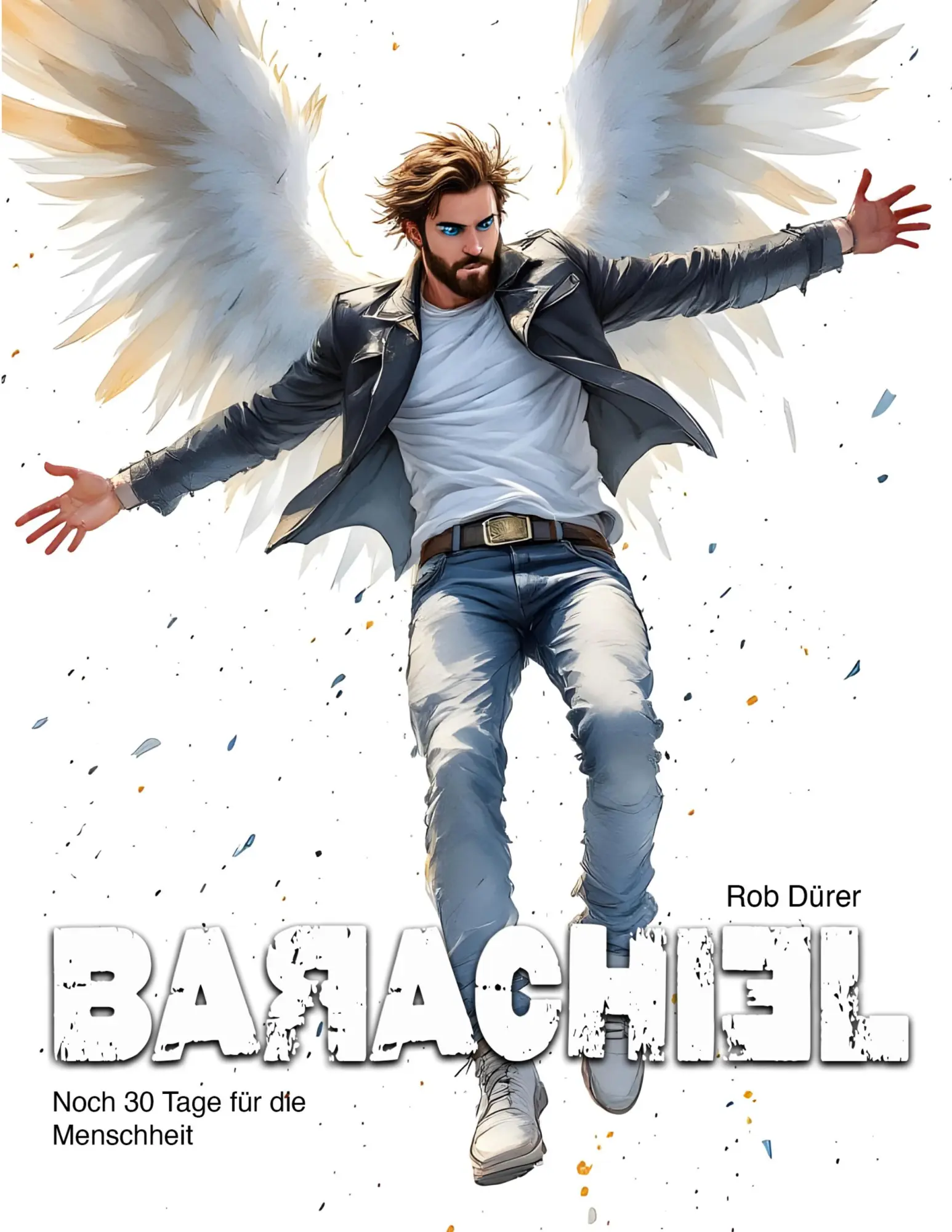 Cover: 9783695155804 | BARACHIEL | Noch 30 Tage für die Menschheit | Rob Dürer | Taschenbuch