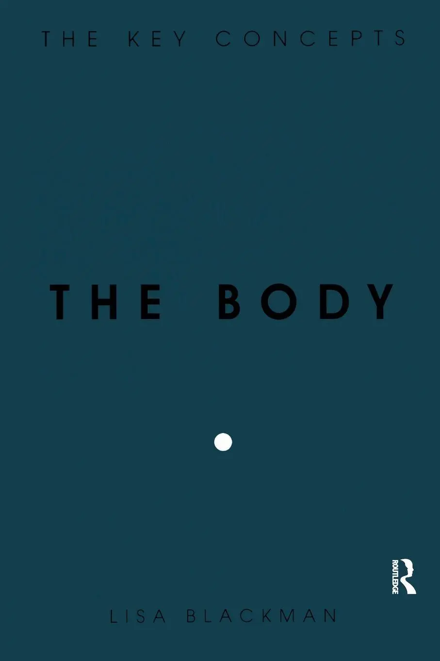 Cover: 9781845205904 | The Body | The Key Concepts | Lisa Blackman | Taschenbuch | Englisch