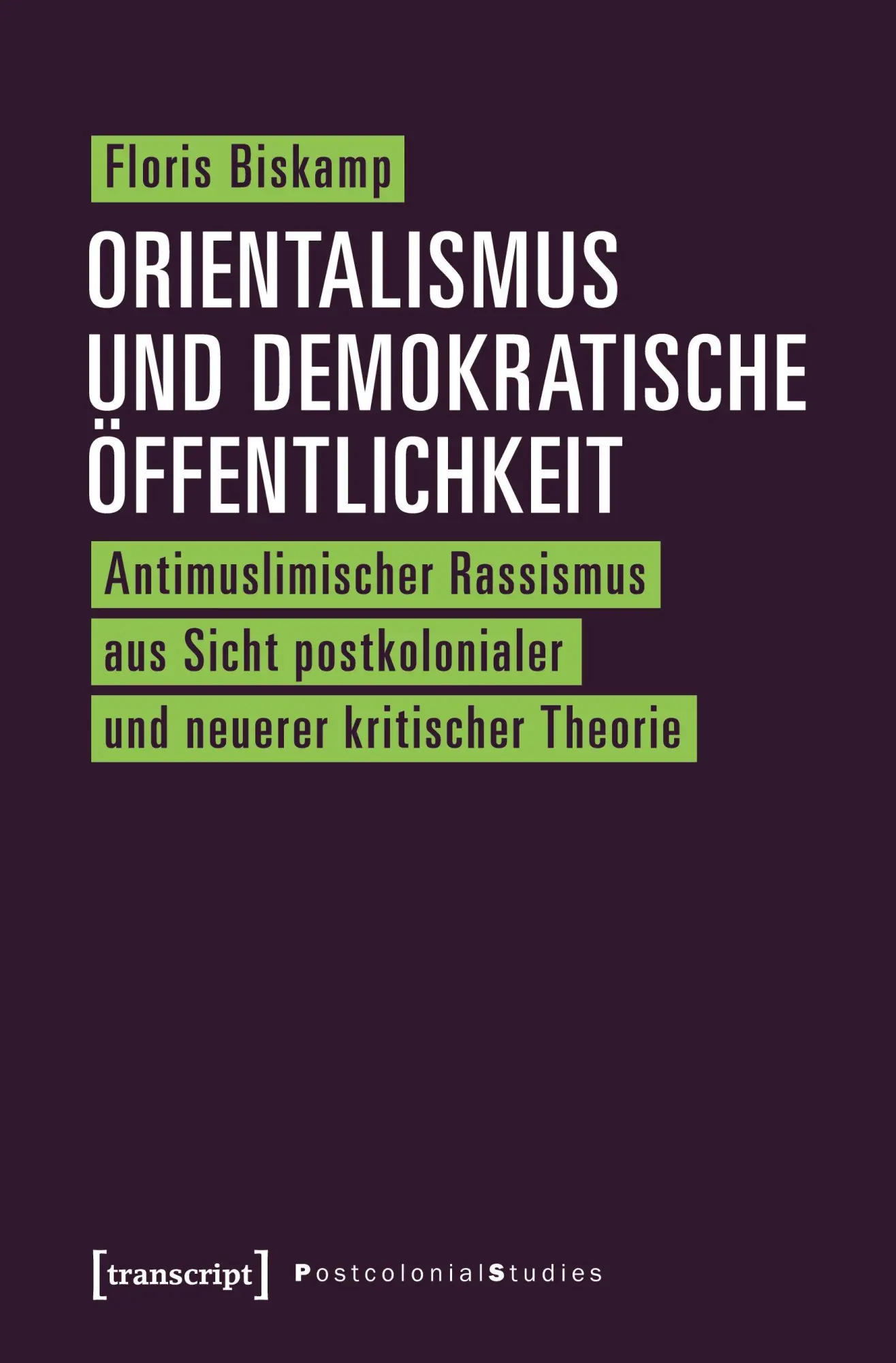 Cover: 9783837635904 | Orientalismus und demokratische Öffentlichkeit | Floris Biskamp | Buch