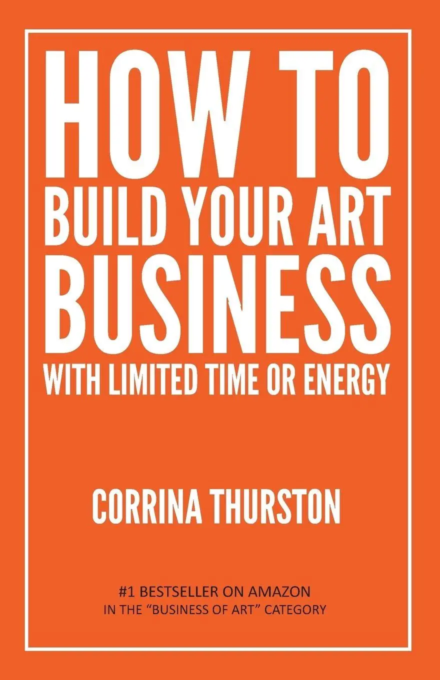Cover: 9781949066104 | How to Build Your Art Business With Limited Time or Energy | Thurston