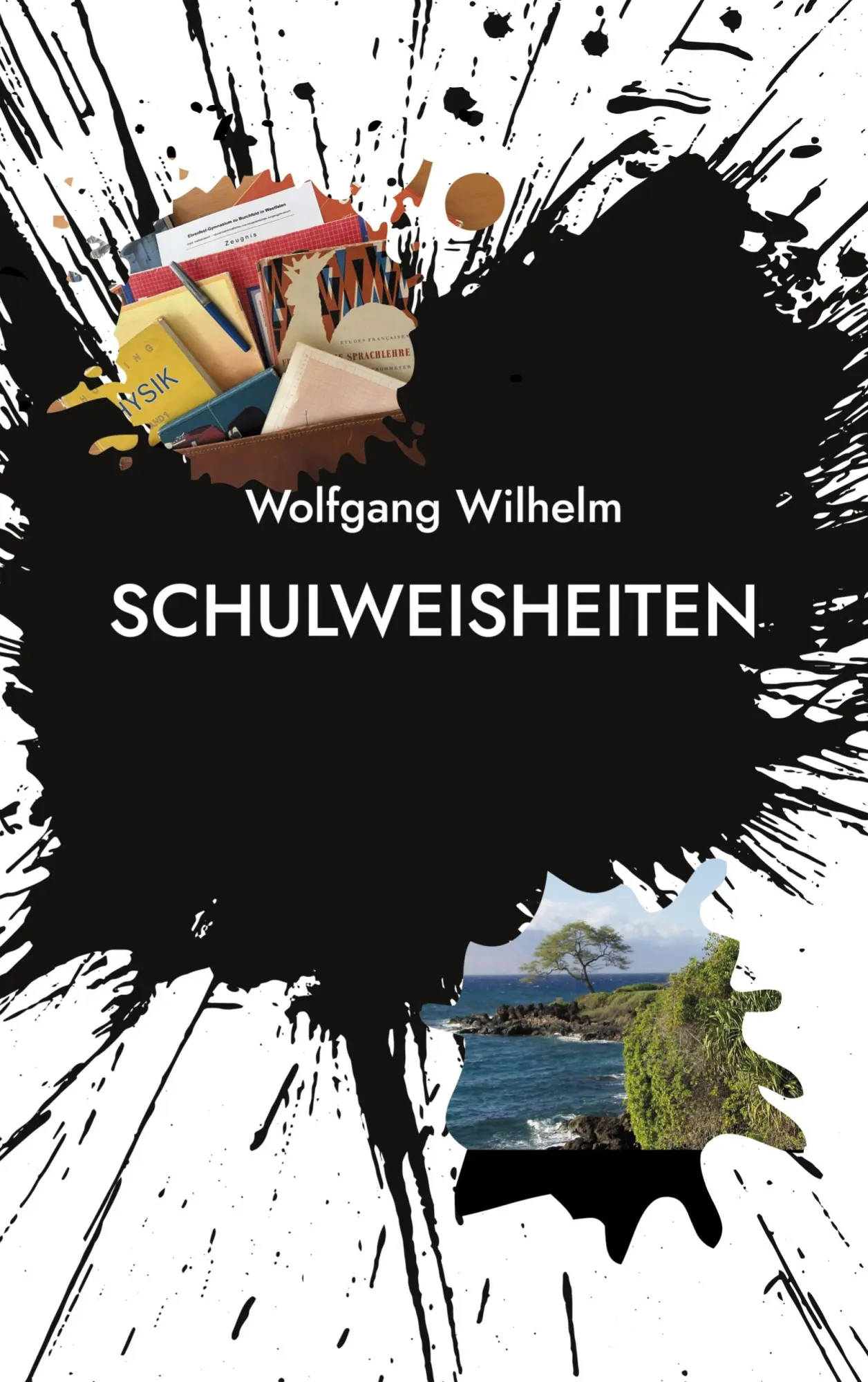 Cover: 9783759786104 | Schulweisheiten | Ein Bildungsroman | Wolfgang Wilhelm | Taschenbuch