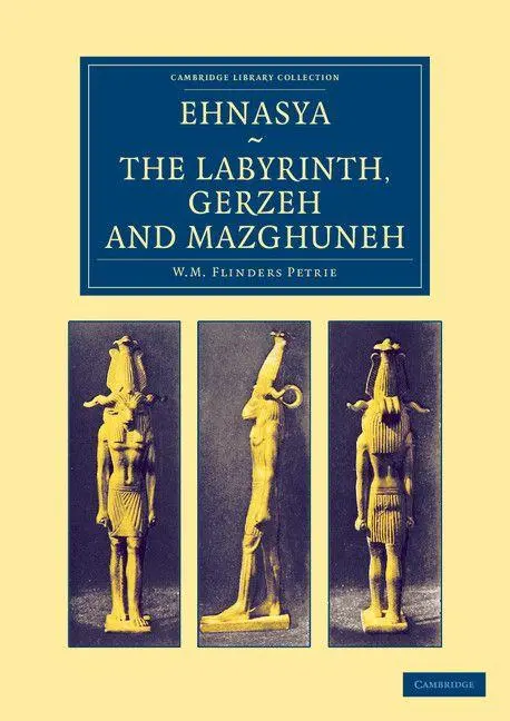 Cover: 9781108066204 | Ehnasya, the Labyrinth, Gerzeh and Mazghuneh | Petrie | Taschenbuch