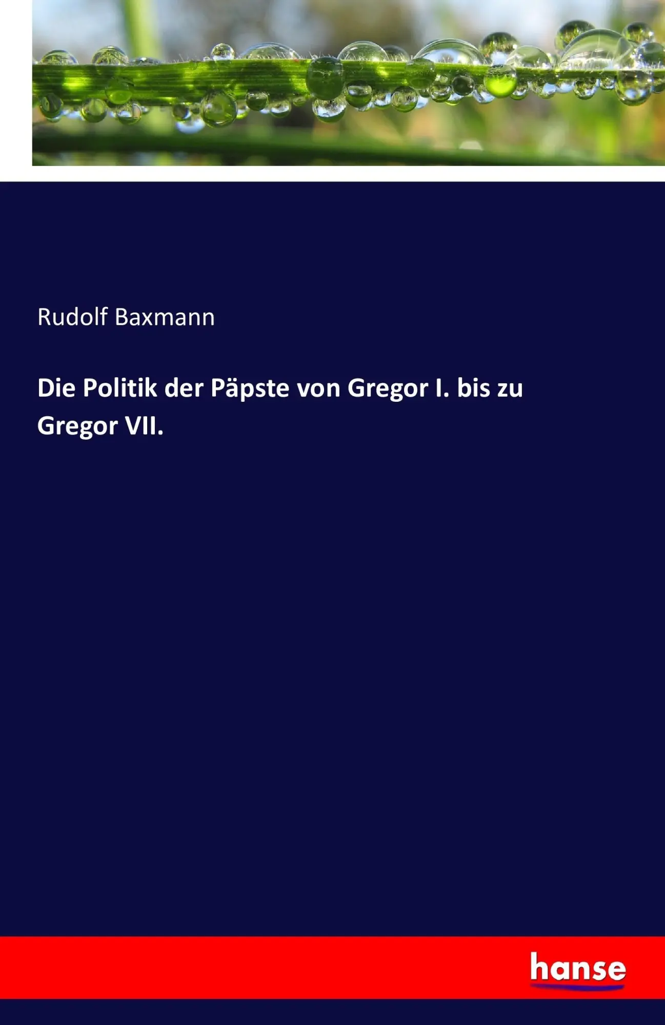 Cover: 9783742846204 | Die Politik der Päpste von Gregor I. bis zu Gregor VII. | Baxmann