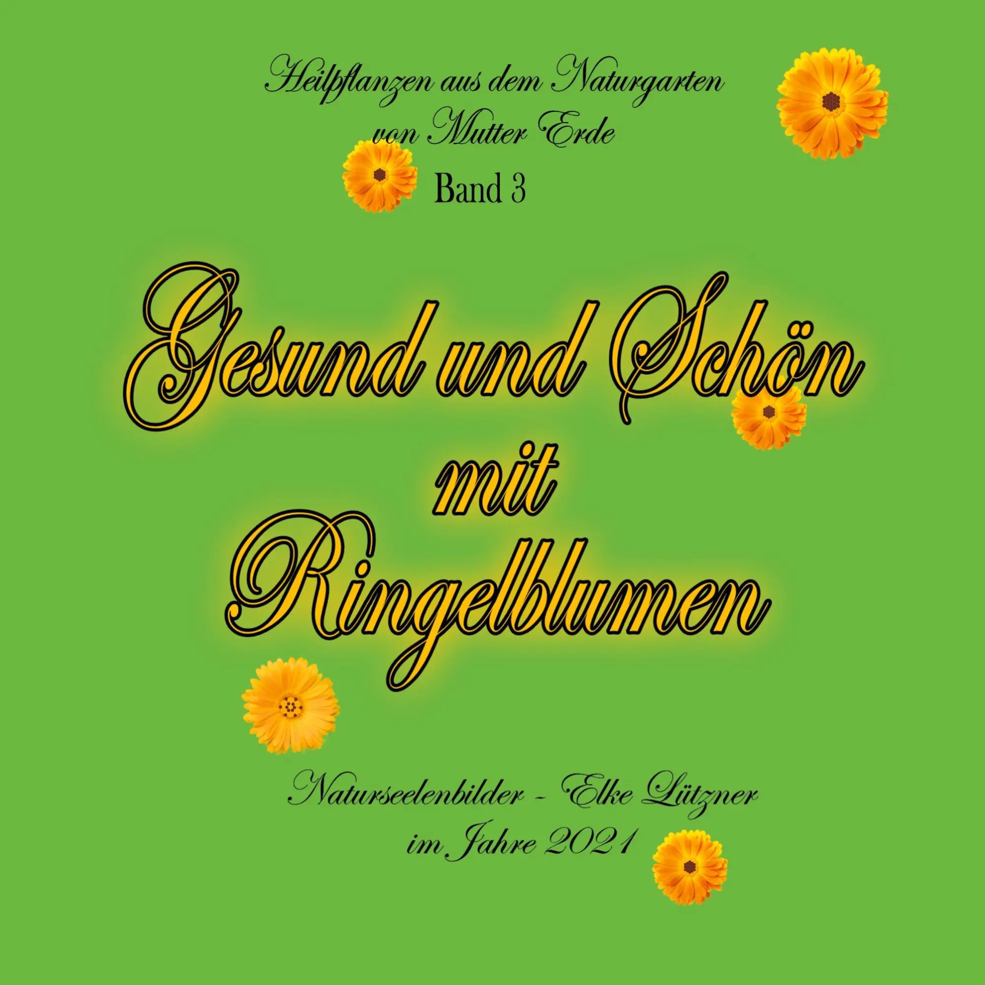 Cover: 9783755716204 | Gesund und Schön mit Ringelblumen | Elke Lützner | Taschenbuch | 46 S.