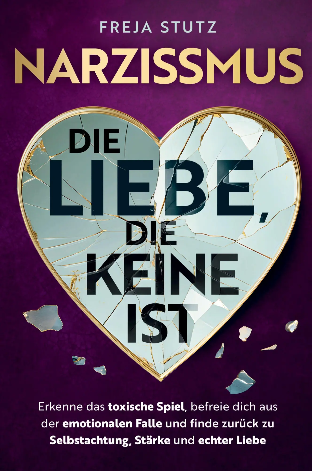 Cover: 9783911376204 | Narzissmus - die Liebe, die keine ist: Erkenne das toxische Spiel,...