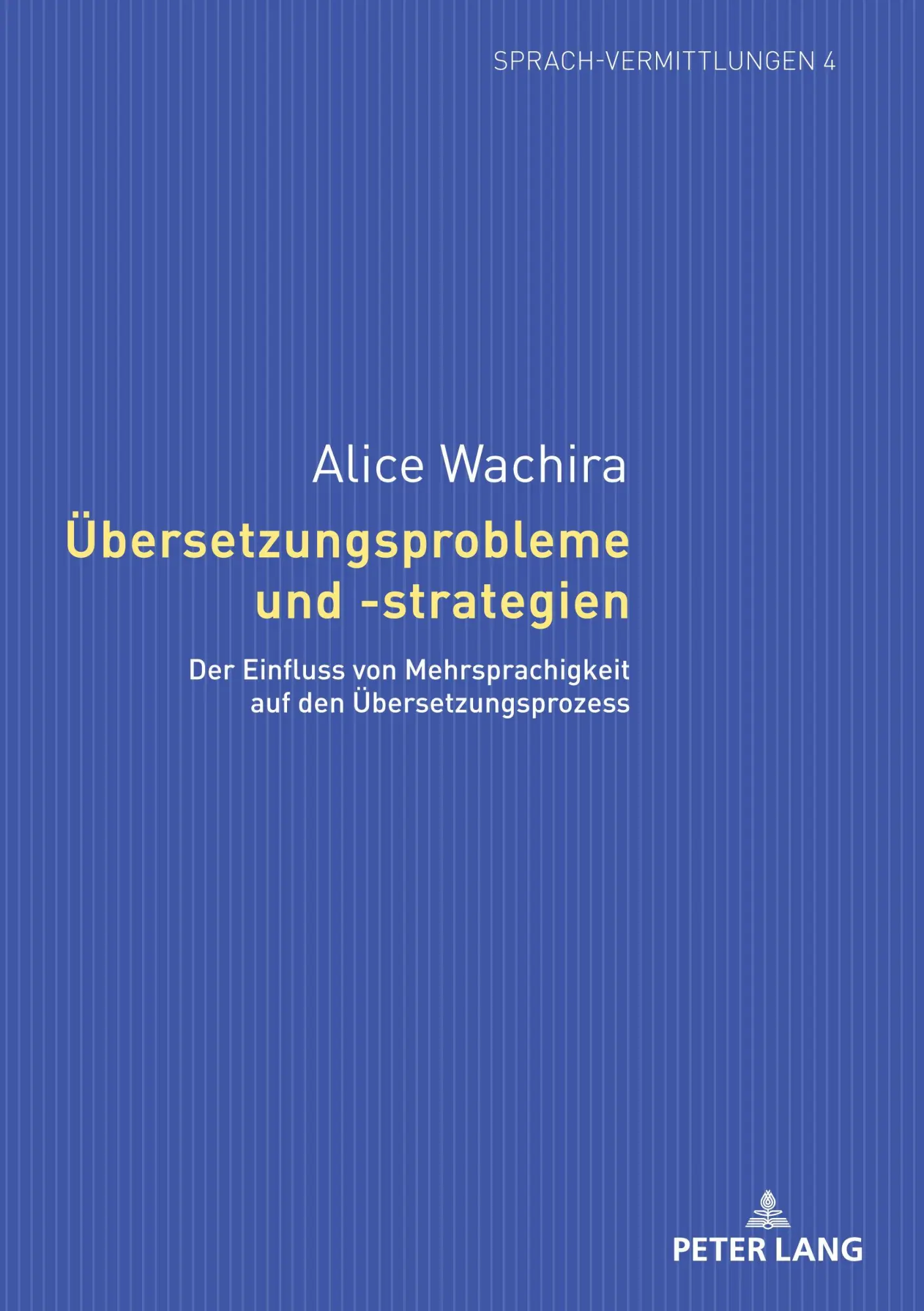 Übersetzungsprobleme und -strategien: Der Einfluss von Mehrsprachigkeit auf den Übersetzungsprozess (Sprach-Vermittlungen, Band 4)