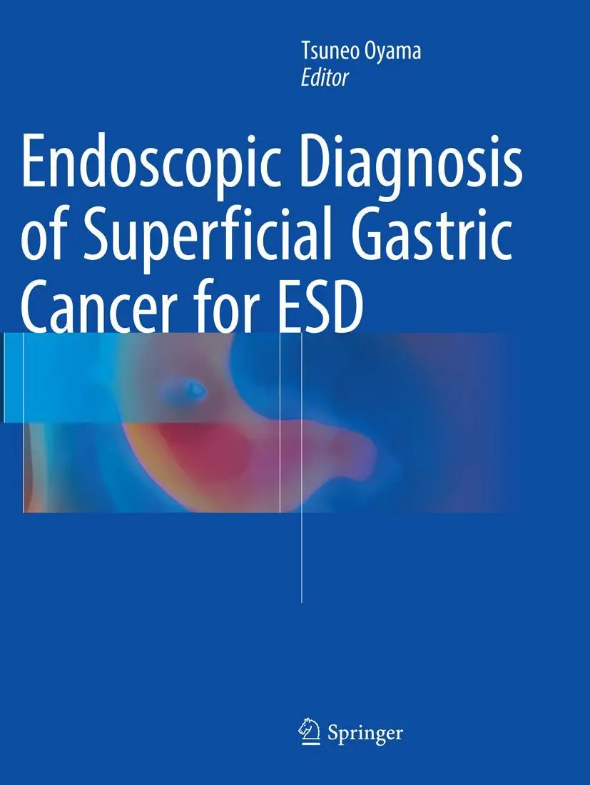 Cover: 9784431566304 | Endoscopic Diagnosis of Superficial Gastric Cancer for ESD | Oyama