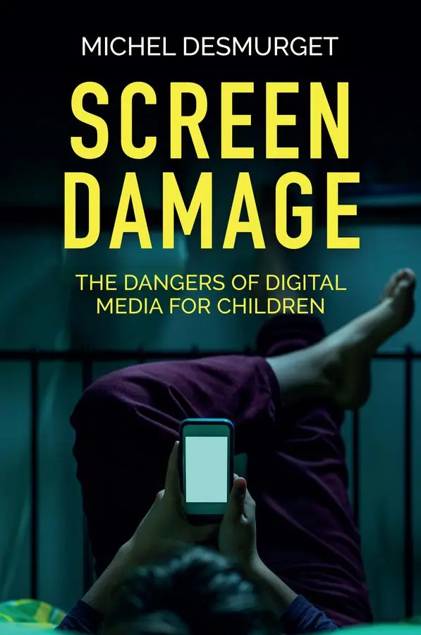 Cover: 9781509546404 | Screen Damage | The Dangers of Digital Media for Children | Desmurget