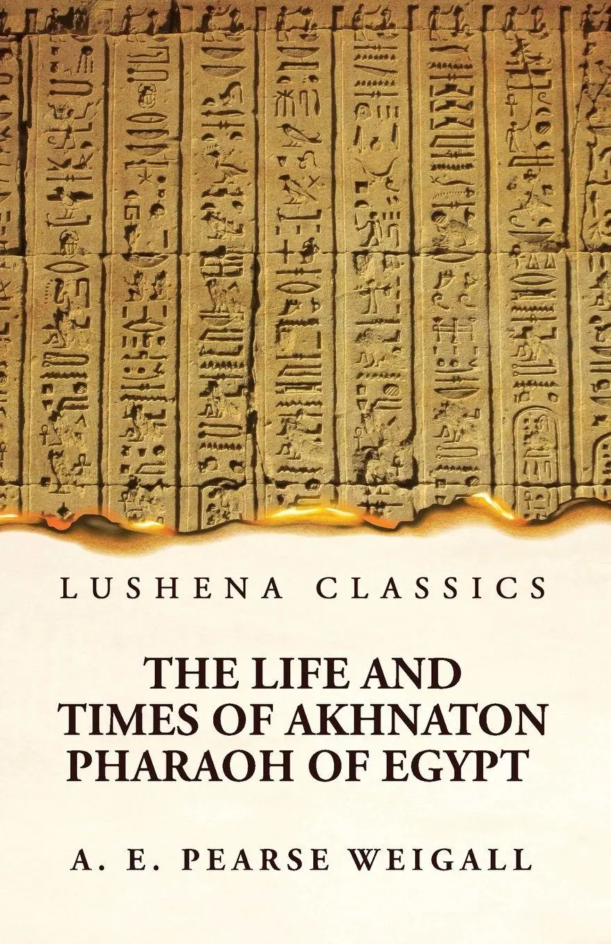 Cover: 9781639236404 | The Life and Times of Akhnaton Pharaoh of Egypt | Weigall | Buch