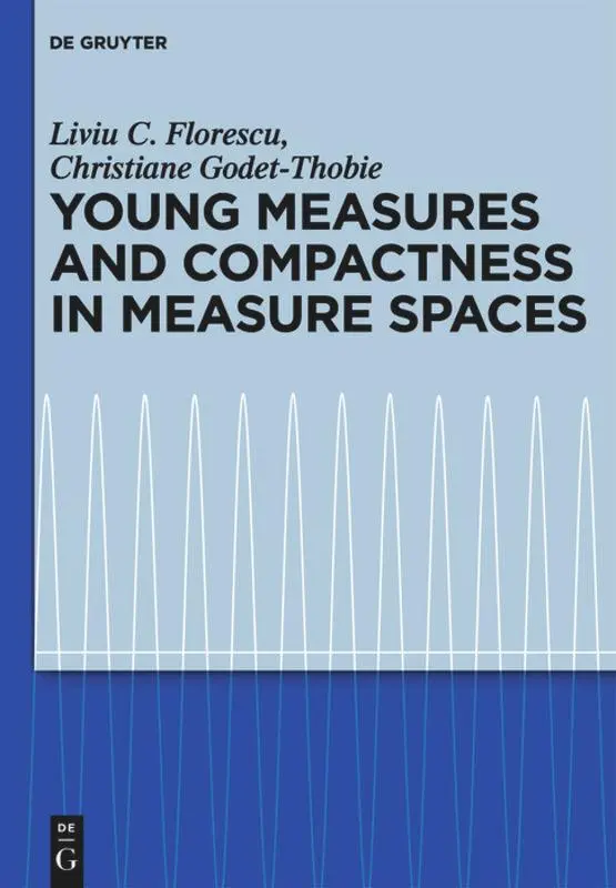 Cover: 9783110276404 | Young Measures and Compactness in Measure Spaces | Buch | XII | 2012 Cover: 9783110276404 | Young Measures and Compactness in Measure Spaces | Buch | XII | 2012