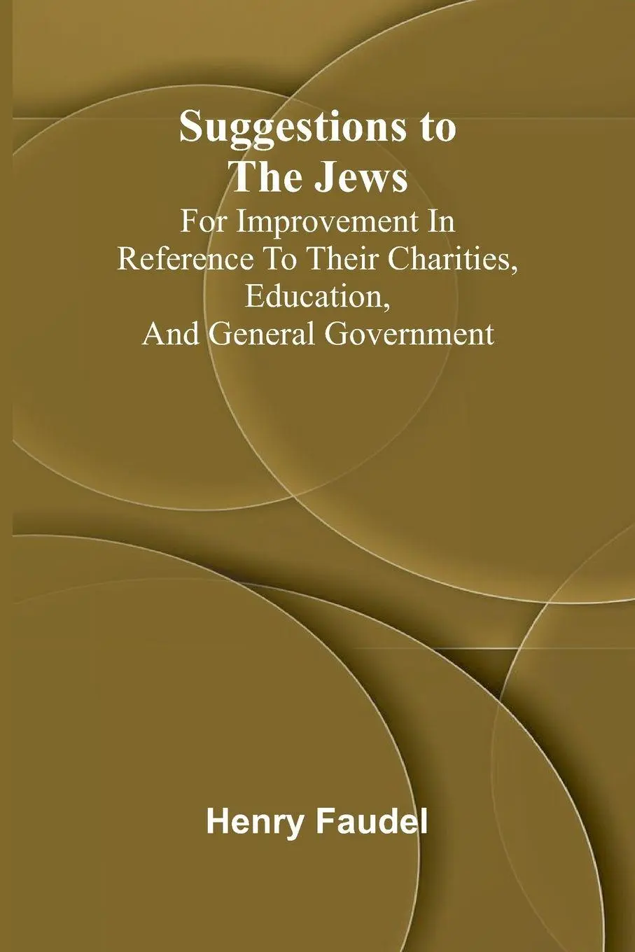 Cover: 9789364736404 | Suggestions to the Jews; for improvement in reference to their...