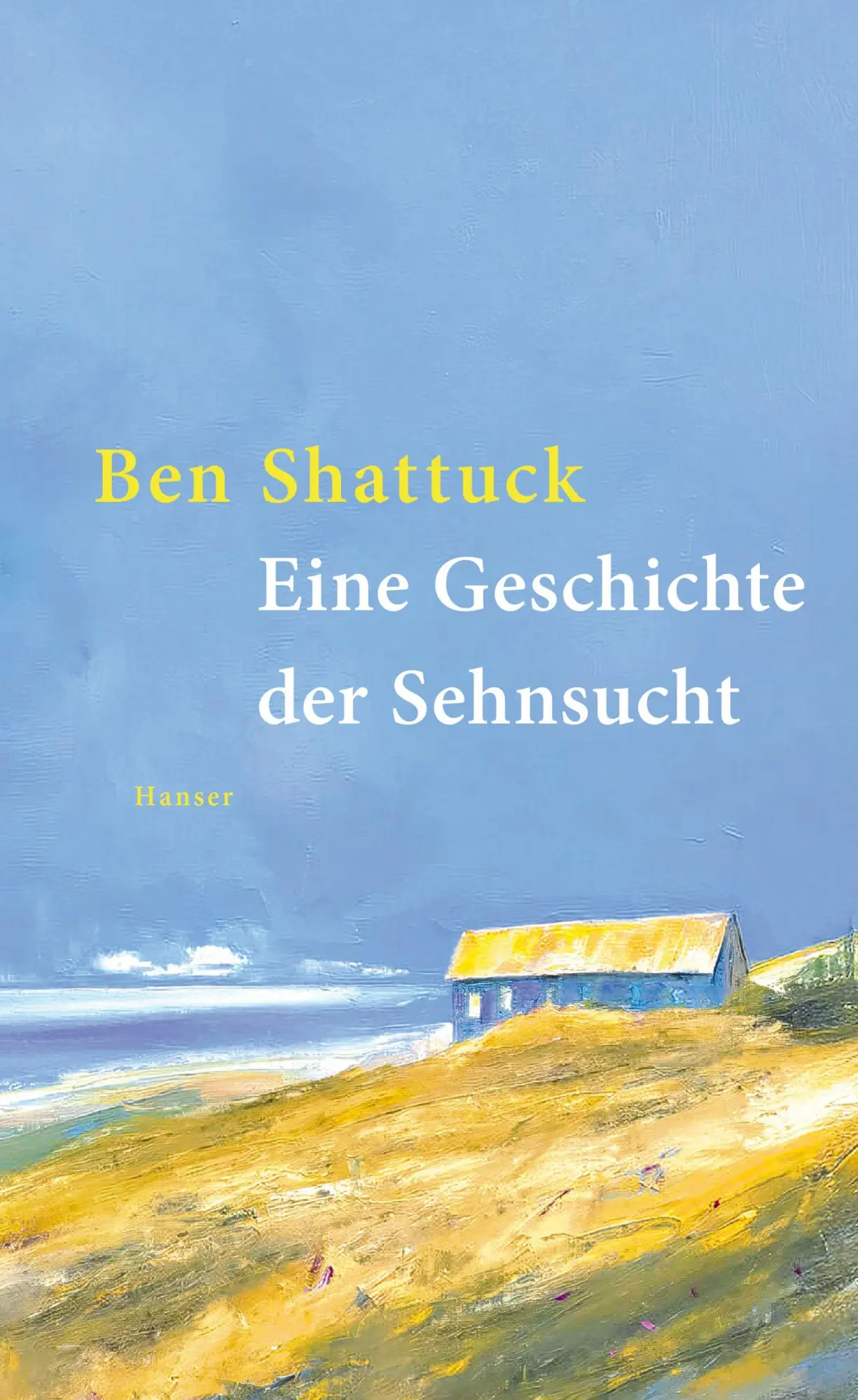 Cover: 9783446286504 | Eine Geschichte der Sehnsucht | Ben Shattuck | Buch | 80 S. | Deutsch