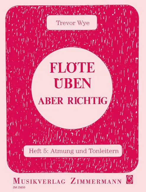 Cover: 9790010256504 | Flöte üben - aber richtig 5 | Atmung und Tonleitern | Trevor Wye