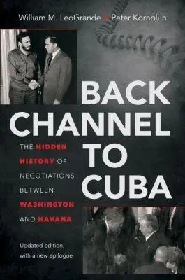 Cover: 9781469626604 | Back Channel to Cuba | William M Leogrande (u. a.) | Taschenbuch