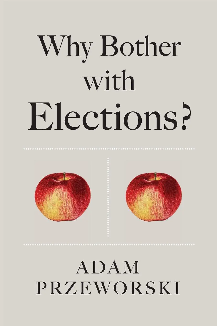 Cover: 9781509526604 | Why Bother with Elections? | Adam Przeworski | Taschenbuch | 210 S.