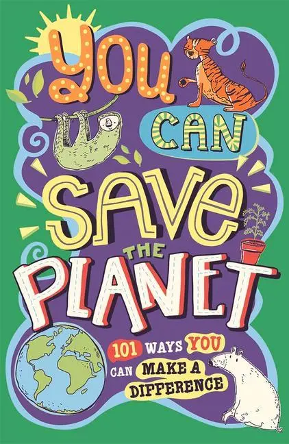 Cover: 9781780556604 | You Can Save the Planet | 101 Ways You Can Make a Difference | Buch