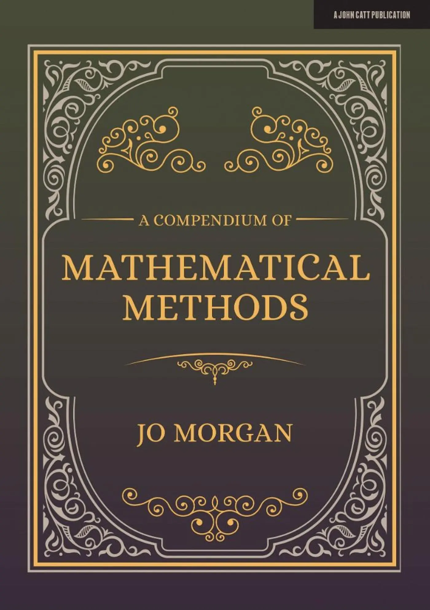Cover: 9781912906604 | A Compendium Of Mathematical Methods | A handbook for school teachers