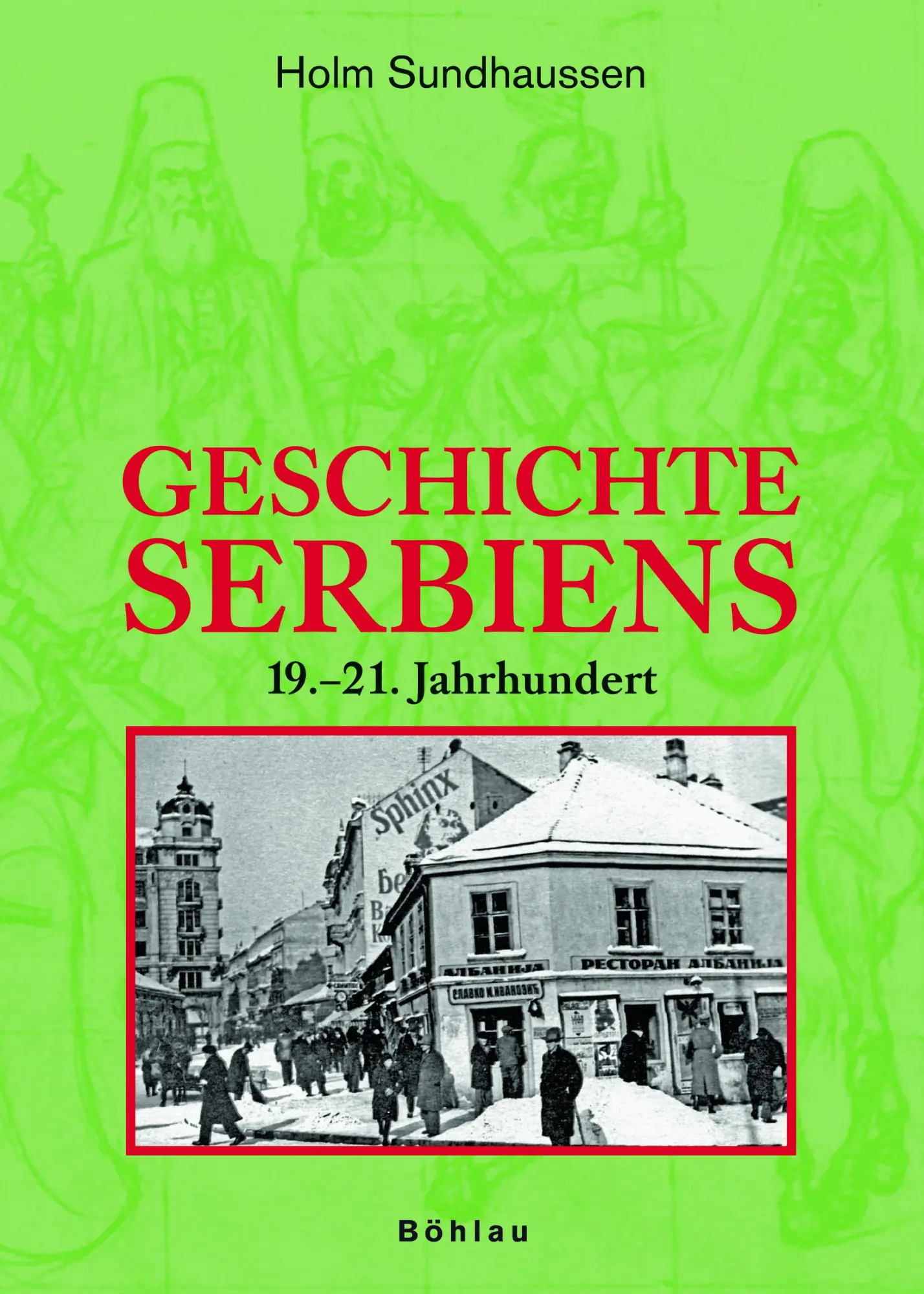 Cover: 9783205776604 | Geschichte Serbiens | 19.-21.Jahrhundert | Holm Sundhaussen | Buch
