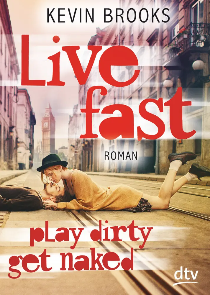 Cover: 9783423716604 | Live Fast, Play Dirty, Get Naked | Roman | Kevin Brooks | Taschenbuch