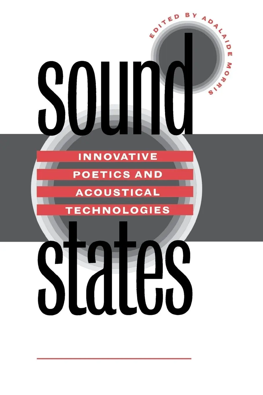 Cover: 9780807846704 | Sound States | Innovative Poetics and Acoustical Technologies | Morris