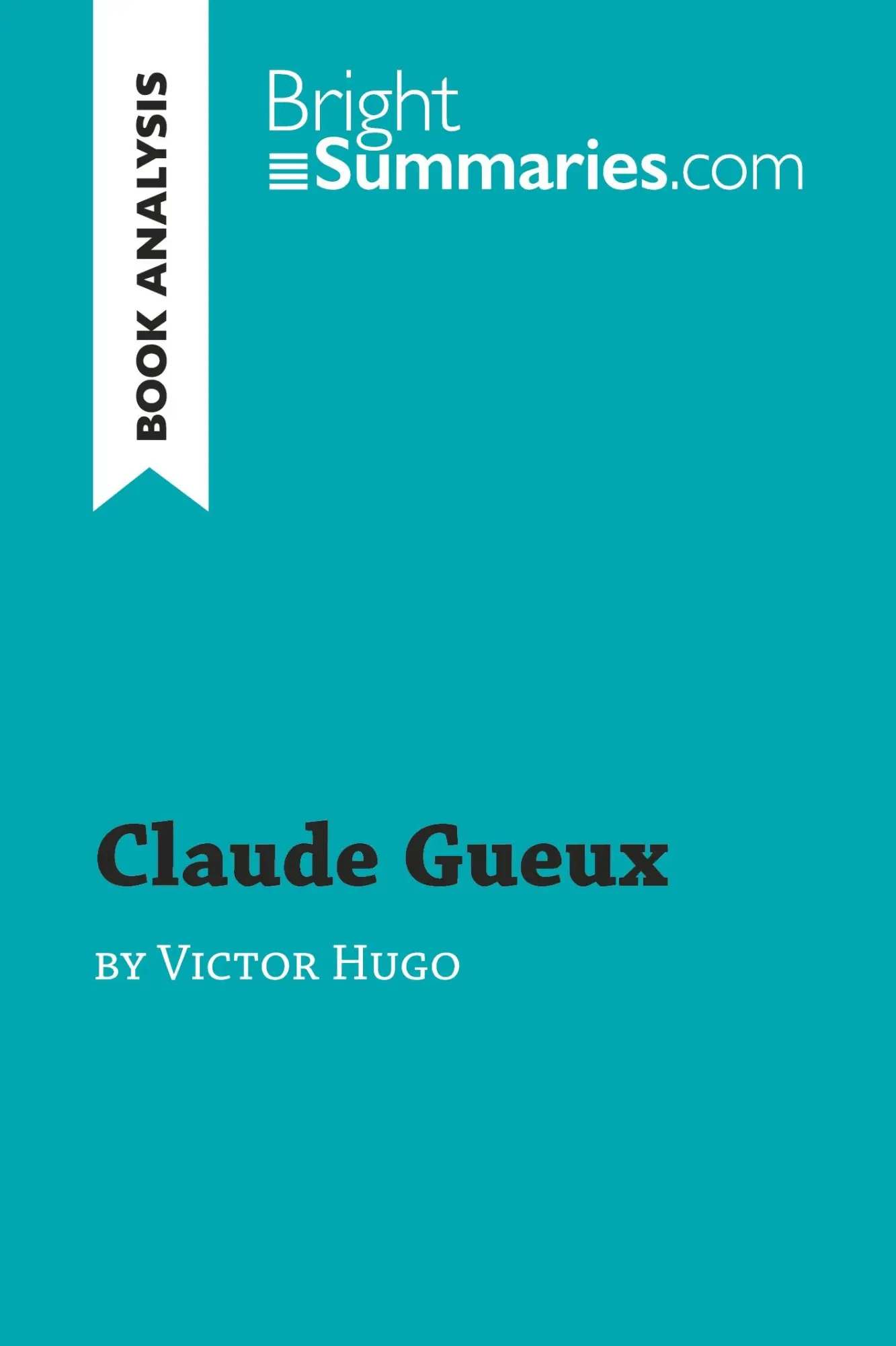 Cover: 9782806276704 | Claude Gueux by Victor Hugo (Book Analysis) | Bright Summaries | Buch
