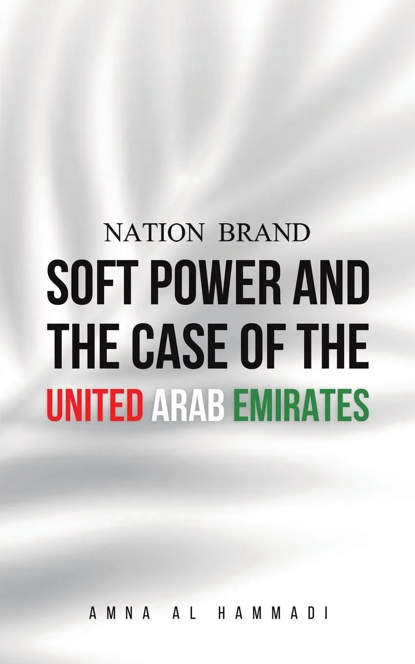 Cover: 9789948766704 | Nation Brand | Soft Power and the Case of the United Arab Emirates