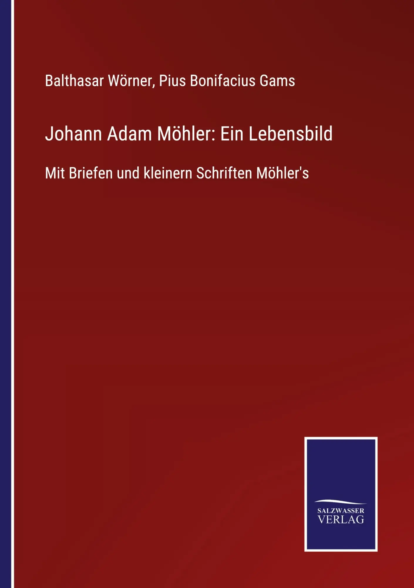 Johann Adam Möhler: Ein Lebensbild