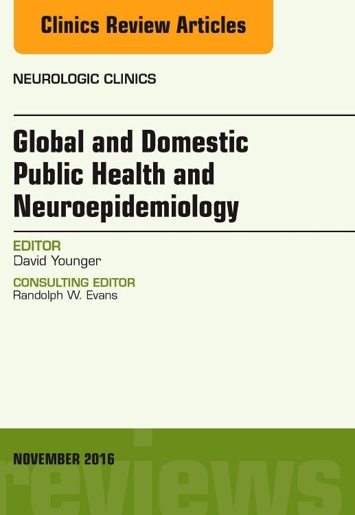 Global and Domestic Public Health and Neuroepidemiology, An Issue of Neurologic Clinics | David S. Younger | Buch | Englisch | Elsevier | EAN 9780323476904 - Younger, David S.