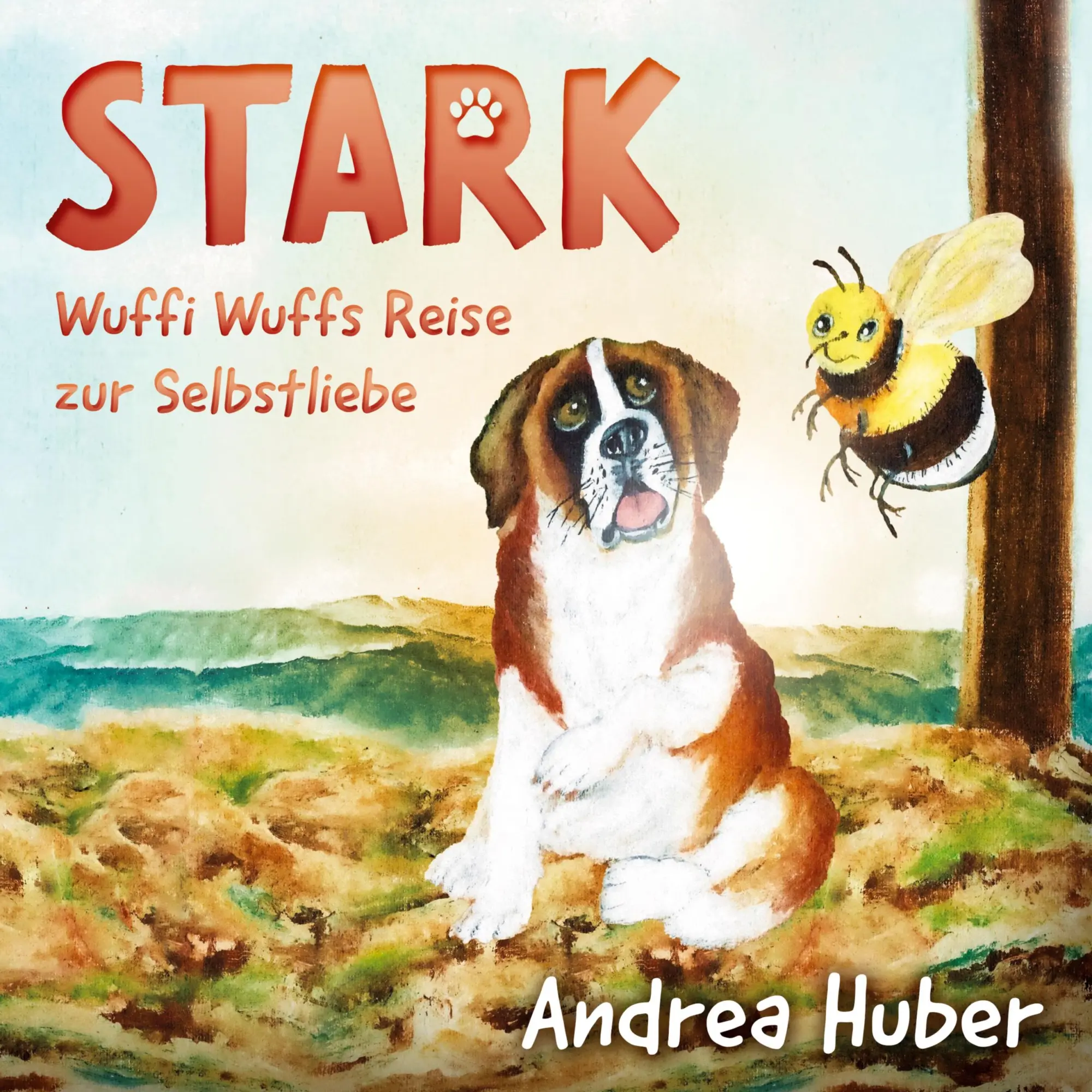 Cover: 9783759256904 | Stark | Wuffi Wuffs Reise zur Selbstliebe | Andrea Huber | Taschenbuch