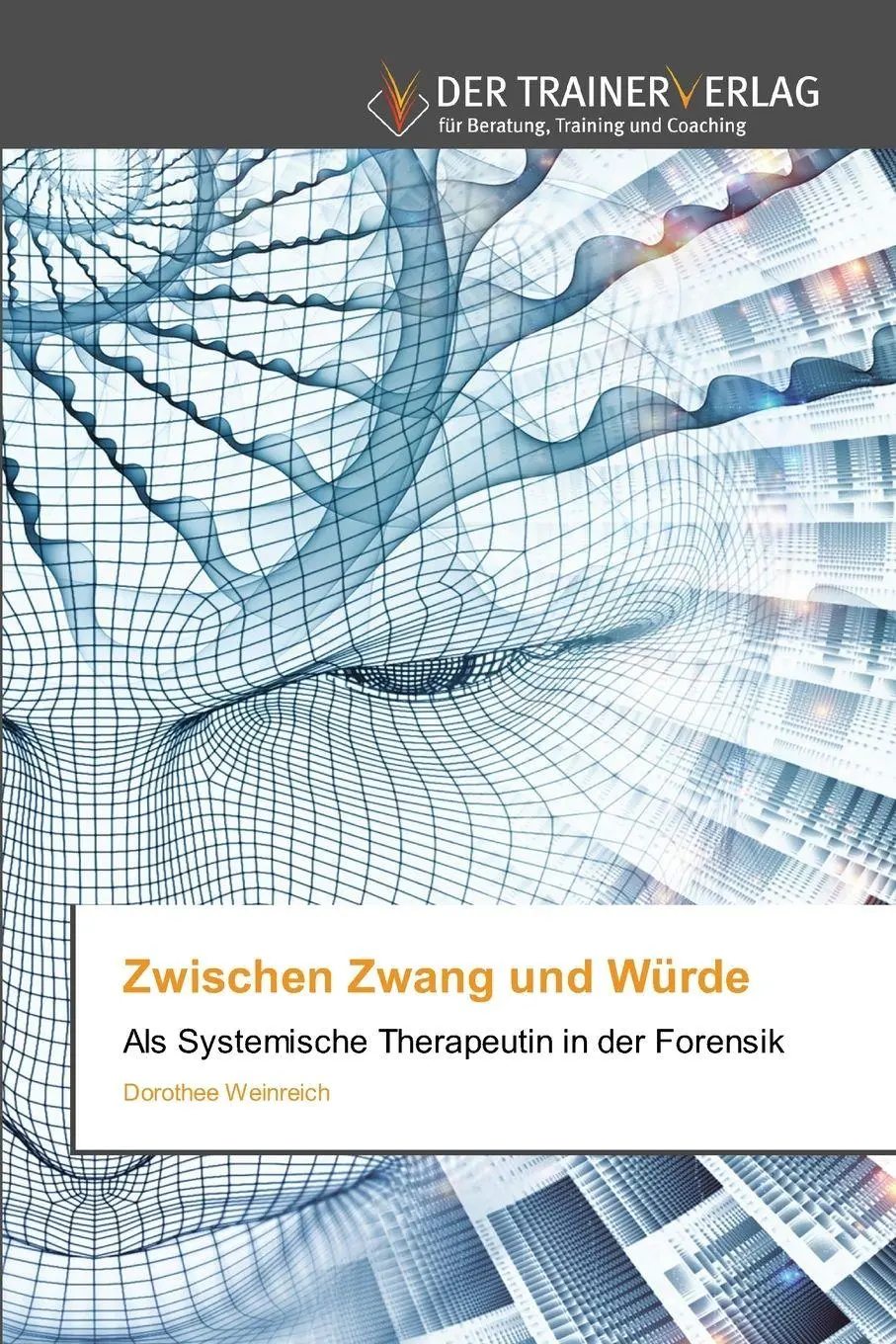 Cover: 9786209196904 | Zwischen Zwang und Würde | Als Systemische Therapeutin in der Forensik