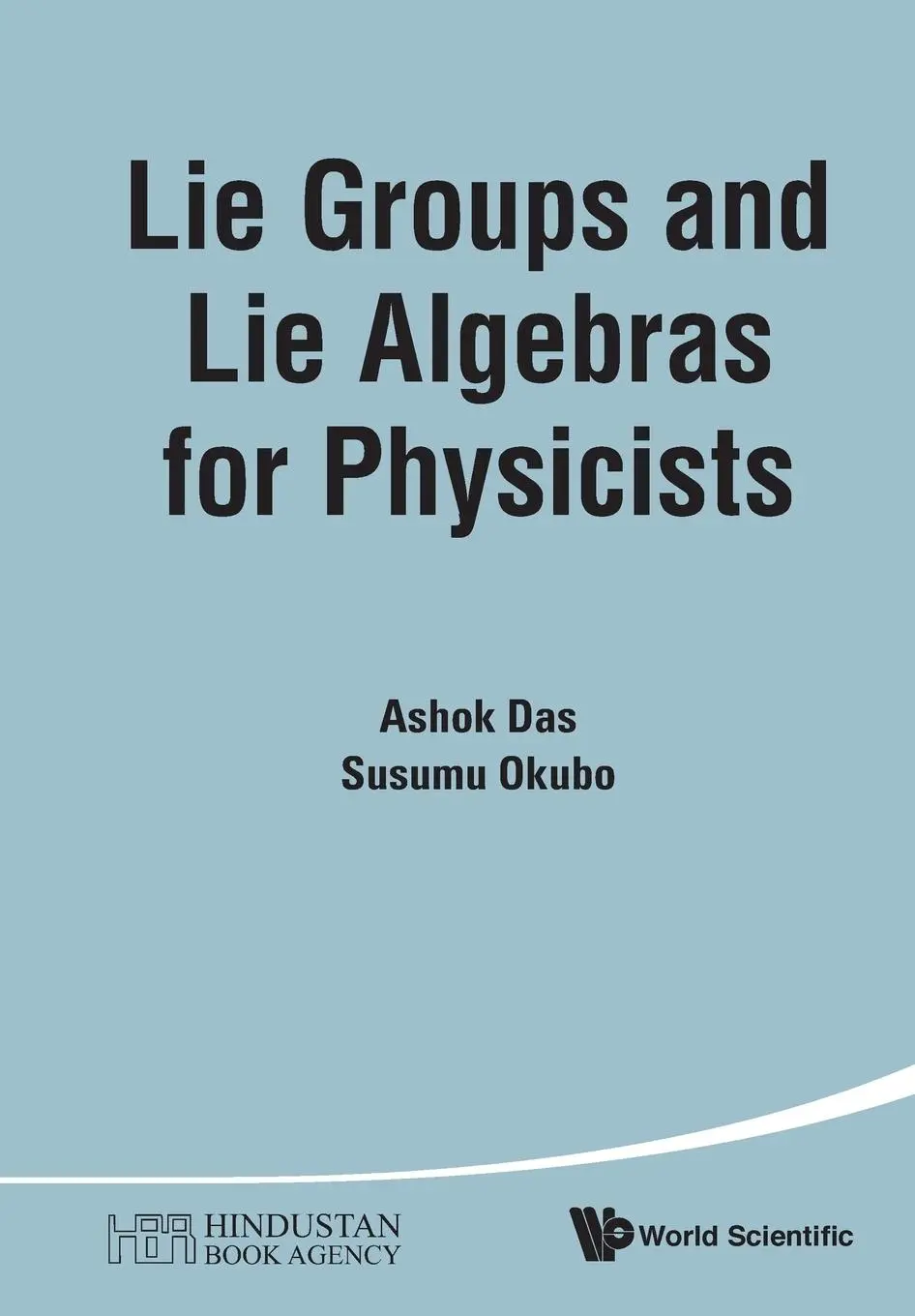 Cover: 9789814616904 | LIE GROUPS AND LIE ALGEBRAS FOR PHYSICISTS | Ashok Das &amp; Susumu Okubo