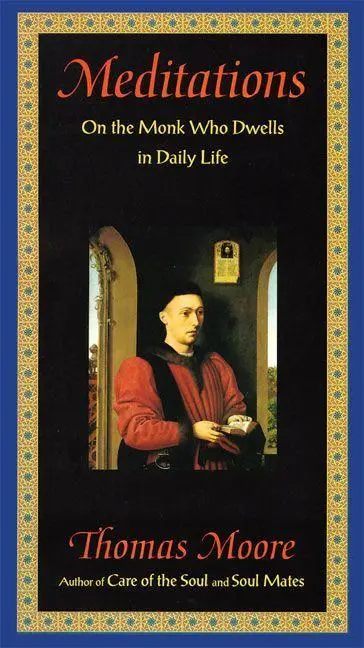 Cover: 9780060927004 | Meditations | On the Monk Who Dwells in Daily Life | Thomas Moore