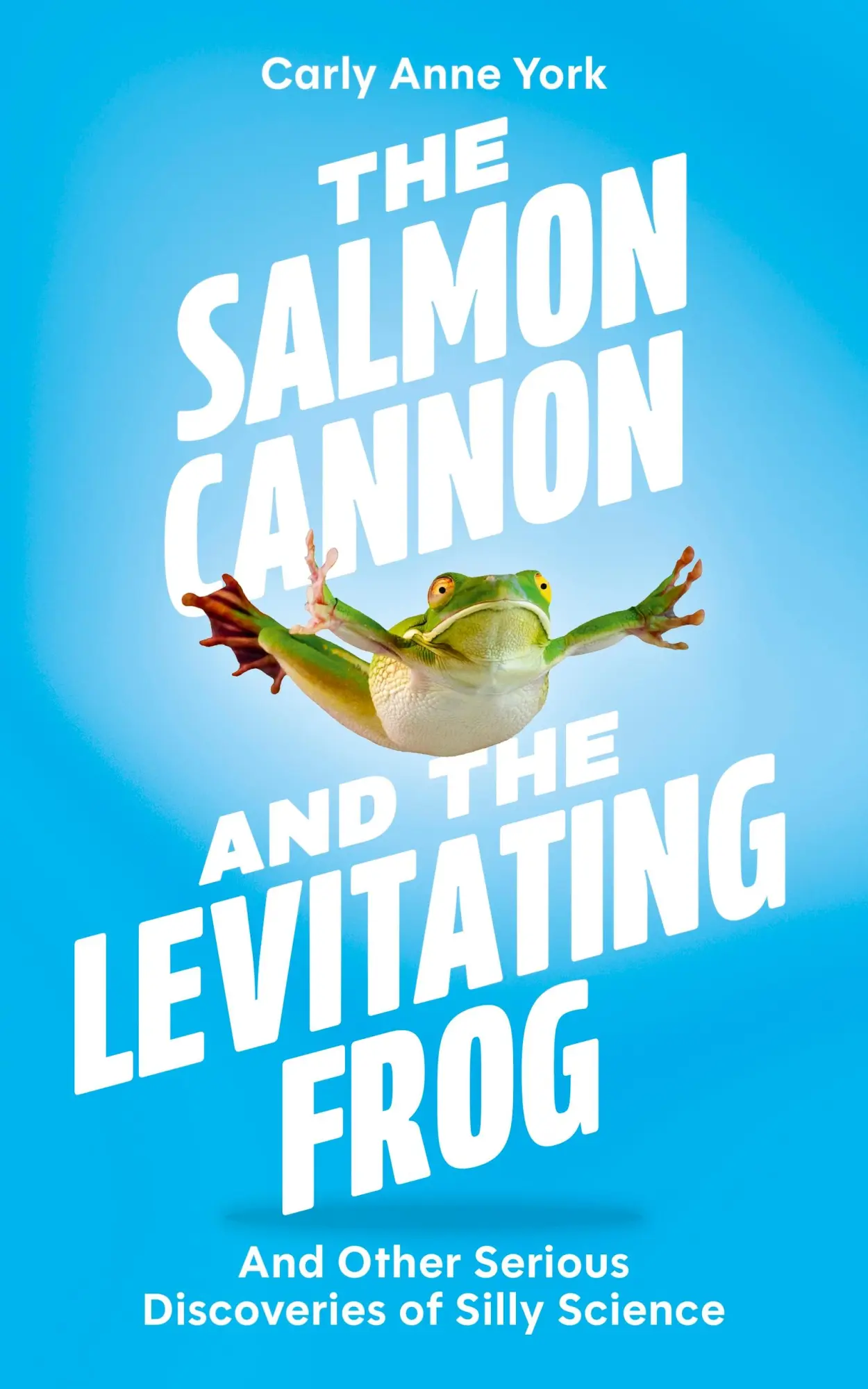 Cover: 9781399817004 | The Salmon Cannon and the Levitating Frog | Carly Anne York | Buch