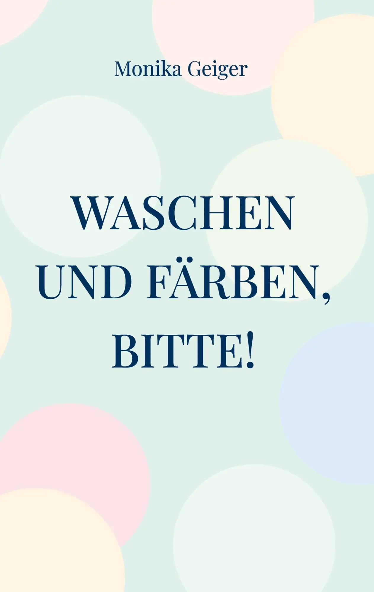 Cover: 9783734777004 | Waschen und Färben, bitte! | Monika Geiger | Buch | 40 S. | Deutsch