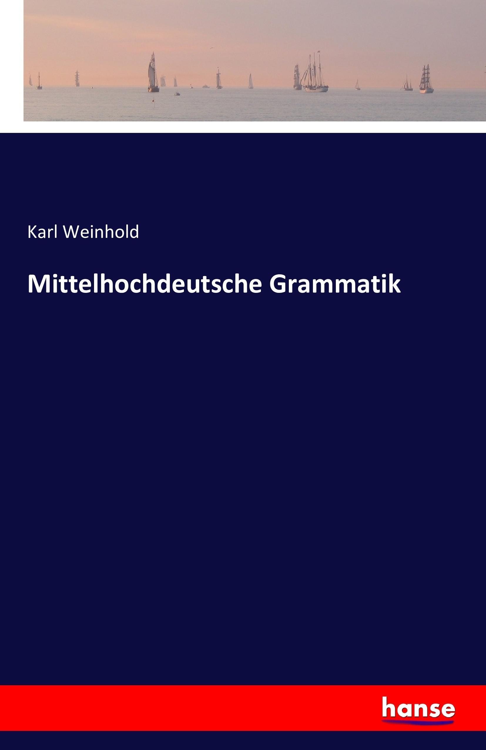 Mittelhochdeutsche Grammatik | Karl Weinhold | Taschenbuch | Paperback | 620 S. | Deutsch | 2016 | hansebooks | EAN 9783741157004 - Weinhold, Karl